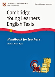 Cambridge Young Learners English Tests - Handbook for Teachers