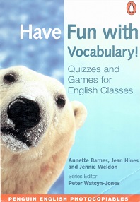Have Fun with Vocabulary - Quizzes and Games for English Classes