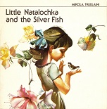 Little Natalochka and the Silver Fish by Mikola Trublaini