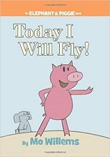 An Elephant and Piggie Book - Today I Will Fly