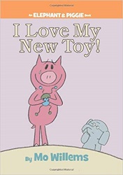 An Elephant and Piggie Book - I Love My New Toy