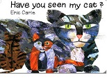 Have You Seen My Cat by Eric Carle
