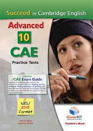 Succeed in Cambridge CAE 10 Practice Tests New 2015 Format