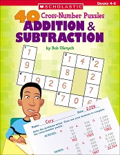 SCHOLASTIC 40 Cross Number Puzzles Addition and Subtraction Grades 4-6