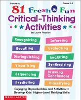 SCHOLASTIC 81 Fresh and Fun Critical Thinking Activities Grades 4-6
