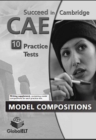 Succeed in Cambridge CAE 10 Practice Tests Model Compositions