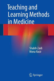 Teaching and Learning Methods in Medicine by Shabih Zaidi and Mona Nasir