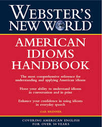 Websters New World - American Idioms Handbook by Gail Brenner