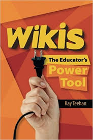 Wikis The Educators Power Tool by Kay Teehan