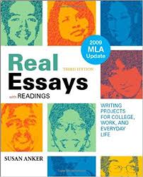Real Essays with Readings with 2009 MLA Update by Susan Anker