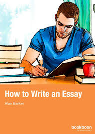 How to Write an Essay by Alan Barker - Bookboon 2013