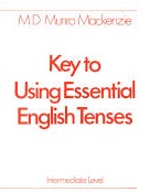 Key to Using Essential English Tenses Intermediate Level