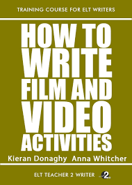 How to Write Film and Video Activities by Kieran Donaghy and Anna Whitcher