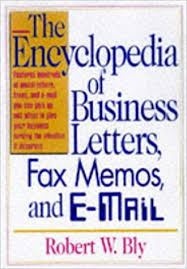 The Encyclopedia of Business Letters Fax Memos and E-mail by Robert W Bly