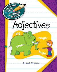 Adjectives - Language Arts Explorer Junior - Cherry Lake Publishing 2013