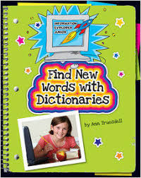 Find New Words with Dictionaries - Information Explorer Junior - Cherry Lake Publishing 2012