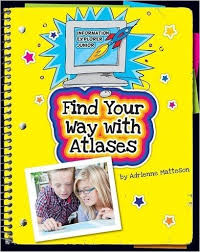 Find Your Way with Atlases - Information Explorer Junior - Cherry Lake Publishing 2012