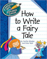 How to Write a Fairy Tale - Language Arts Explorer Junior - Cherry Lake Publishing 2012