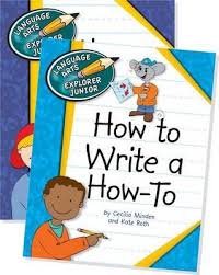 How to Write a How-To - Language Arts Explorer Junior - Cherry Lake Publishing 2012