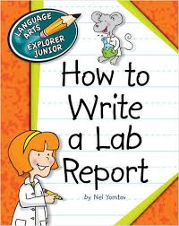 How to Write a Lab Report - Language Arts Explorer Junior - Cherry Lake Publishing 2013