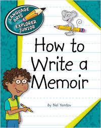 How to Write a Memoir - Language Arts Explorer Junior - Cherry Lake Publishing 2013