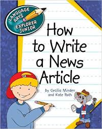 How to Write a News Article - Language Arts Explorer Junior - Cherry Lake Publishing 2012