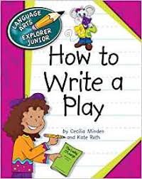 How to Write a Play - Language Arts Explorer Junior - Cherry Lake Publishing 2012