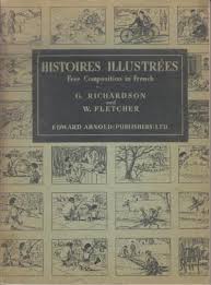 Histoires Illustrees Free Composition in French by G Richardson and W Fletcher