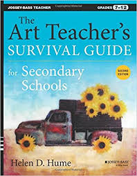 The Art Teachers Survival Guide for Secondary Schools Grades 7-12 Second Edition