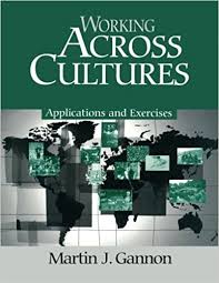 Working Across Cultures Applications and Exercises by Martin J Gannon