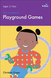 100 Plus Fun Ideas for Playground Games Ages 5-11 by Christine Green