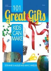 101 Great Gifts Kids Can Make by Stephanie Mueller and Ann Wheeler
