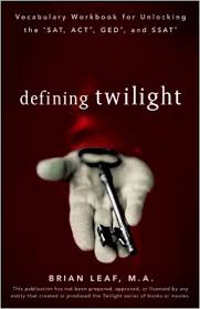 Defining Twilight - Vocabulary Workbook for Unlocking the SAT, ACT, GED, and SSAT