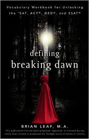 Defining Breaking Dawn - Vocabulary Workbook for Unlocking the SAT, ACT, GED, and SSAT