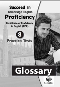 Succeed in Cambridge English Proficiency 8 Practice Tests - Glossary