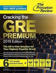 Cracking the GRE Premium 2015 Edition with 6 Practice Tests