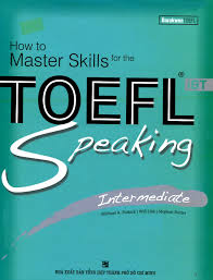 How to Master Skills For The Toefl IBT - Speaking Intermediate