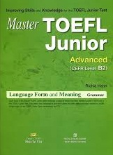 Master Toefl Junior - Language Form and Meaning Grammar - Advanced CEFR Level B2
