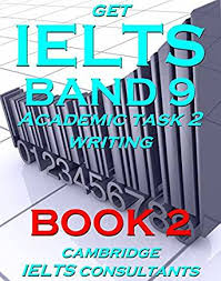 Get IELTS Band 9 Academic Task 2 Writing Book 2 - Cambridge IELTS Consultants