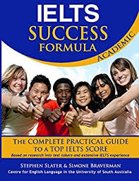 IELTS Success Formula Academic - The Complete Practical Guide to a Top IELTS Score