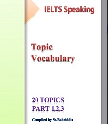 IELTS Speaking Topic Vocabulary - 20 Topics Part 1-2-3-4