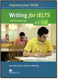 Improve Your Skills Writing For IELTS 4.5-6.0 With Answer Key