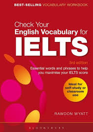 Check Your English Vocabulary for IELTS 3rd Edition by Rawdon Wyatt