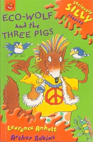 Seriously silly stories - Eco-wolf and the Three Pigs