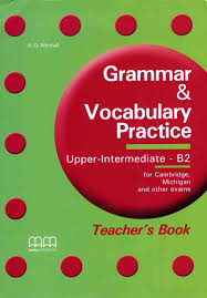 Grammar and Vocabulary Practice B2 Upper Intermediate Teacher Book for FCE