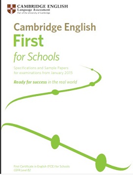 Cambridge English First for Schools - Specifications and Sample Papers for examinations from January 2015